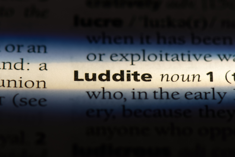 Not a Luddite